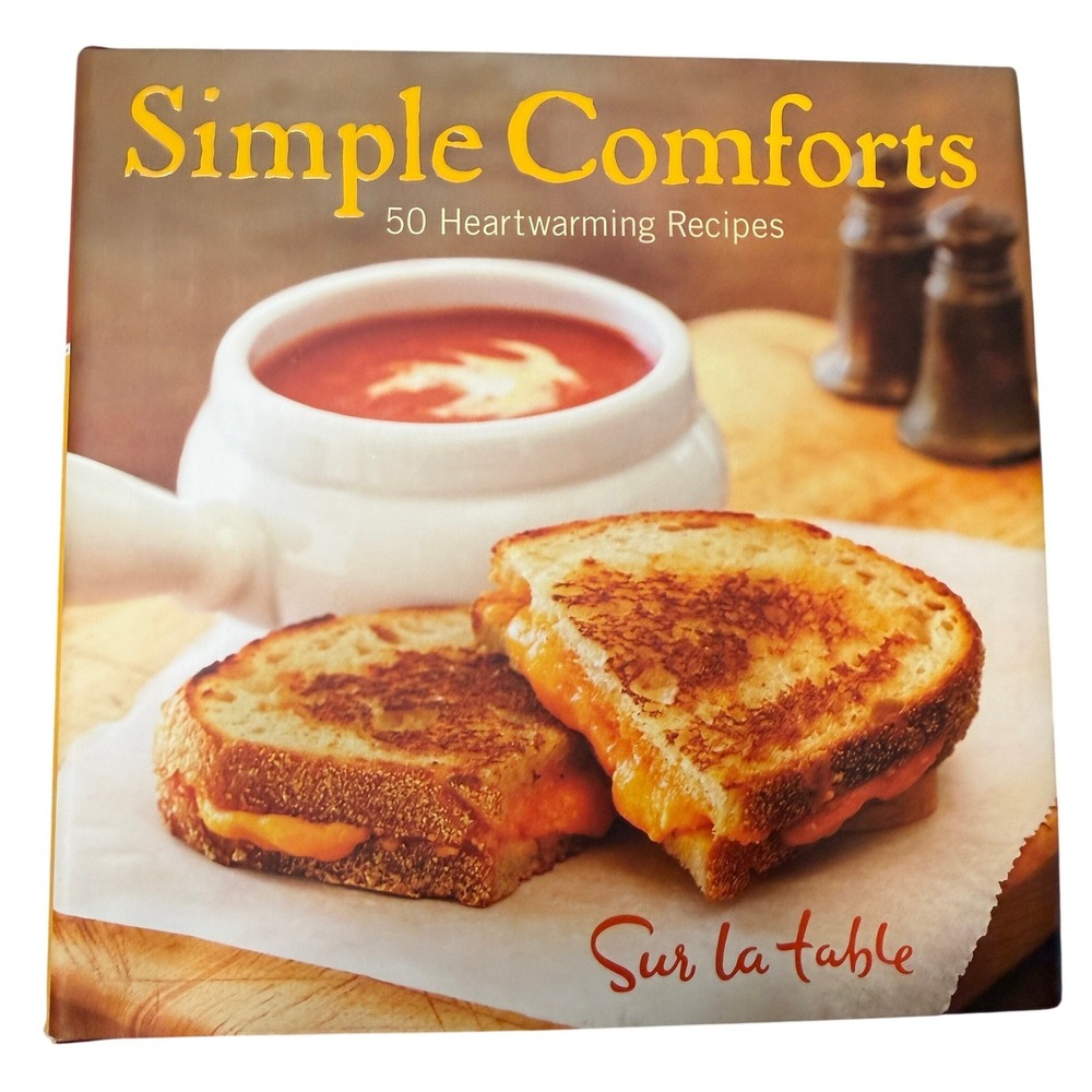 Sur La Table Simple Comforts 50 Heartwarming Recipes Hardcover Cookbook